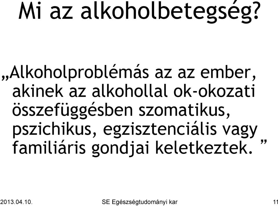 ok-okozati összefüggésben szomatikus, pszichikus,
