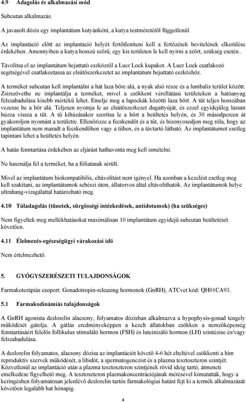 . Távolítsa el az implantátum bejuttató eszközről a Luer Lock kupakot. A Luer Lock csatlakozó segítségével csatlakoztassa az elsütőszerkezetet az implantátum bejuttató eszközhöz.