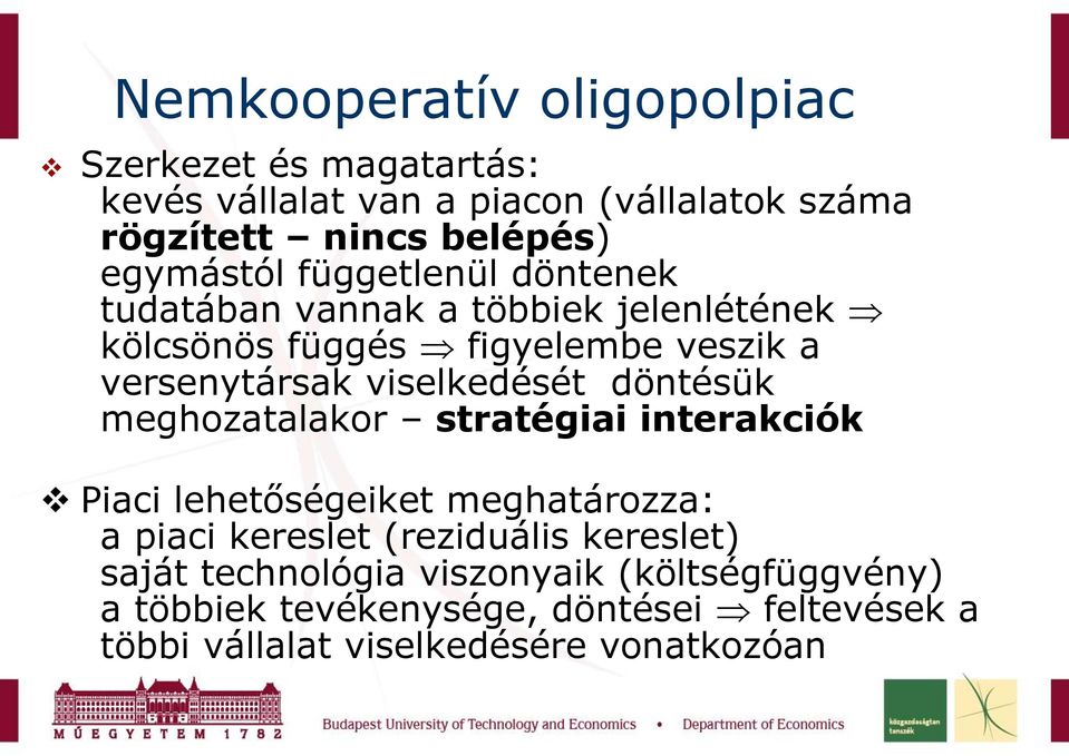 viselkedését döntésük meghozatalakor stratégiai interakciók Piaci lehetőségeiket meghatározza: a piaci kereslet (reziduális