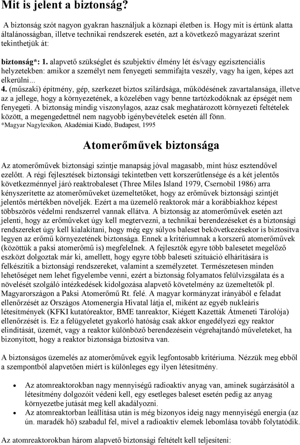 alapvető szükséglet és szubjektív élmény lét és/vagy egzisztenciális helyzetekben: amikor a személyt nem fenyegeti semmifajta veszély, vagy ha igen, képes azt elkerülni... 4.