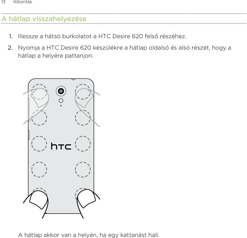 Nyomja a HTC Desire 620 készülékre a hátlap oldalsó és alsó