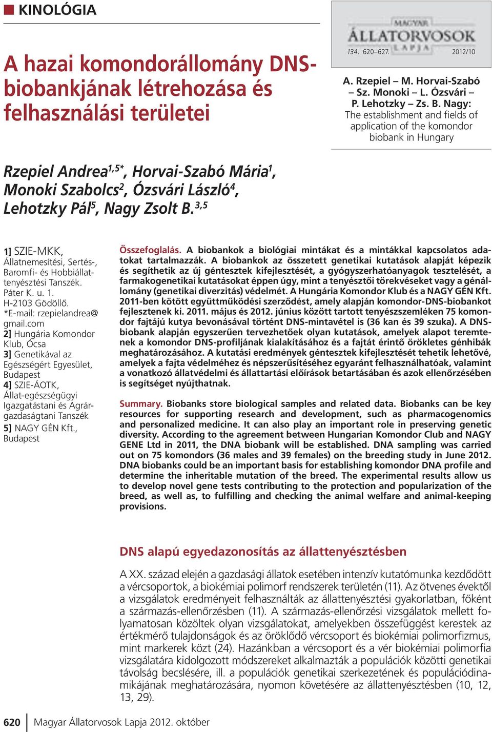 3,5 1] SZIE-MKK, Állatnemesítési, Sertés-, Baromfi- és Hobbiállattenyésztési Tanszék. Páter K. u. 1. H-2103 Gödöllõ. *E-mail: rzepielandrea@ gmail.