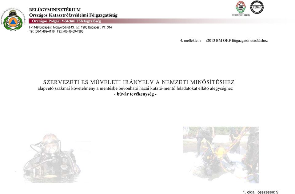 melléklet a /2013 BM OKF főigazgatói utasításhoz SZERVEZETI ES MŰVELETI IRÁNYELV A NEMZETI MINŐSÍTÉSHEZ alapvető