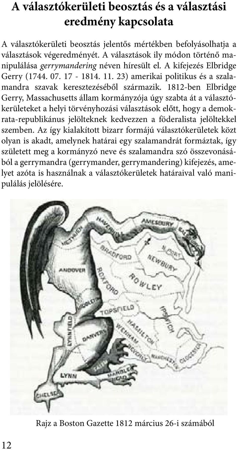 23) amerikai politikus és a szalamandra szavak keresztezéséből származik.