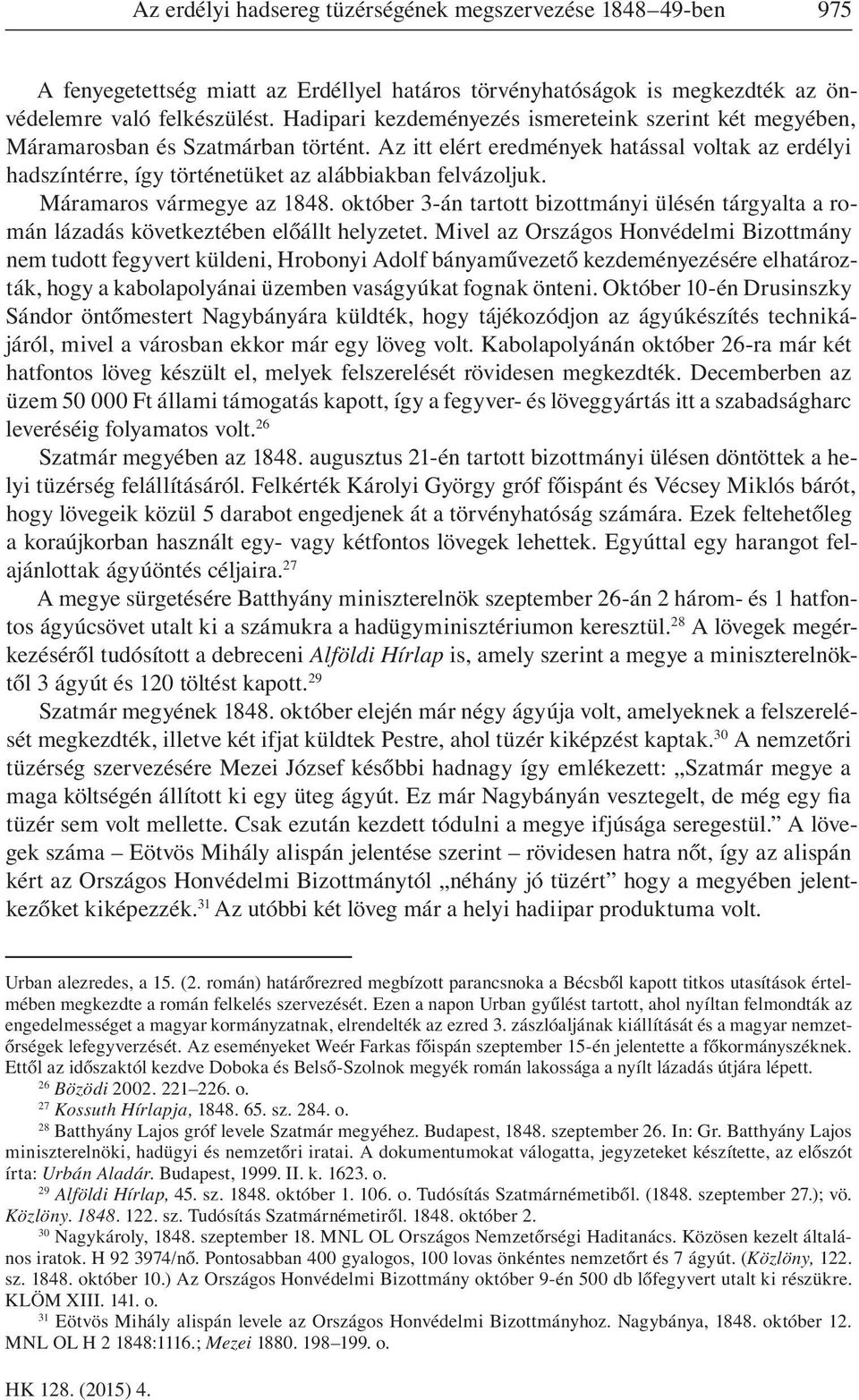 Az itt elért eredmények hatással voltak az erdélyi hadszíntérre, így történetüket az alábbiakban felvázoljuk. Máramaros vármegye az 1848.