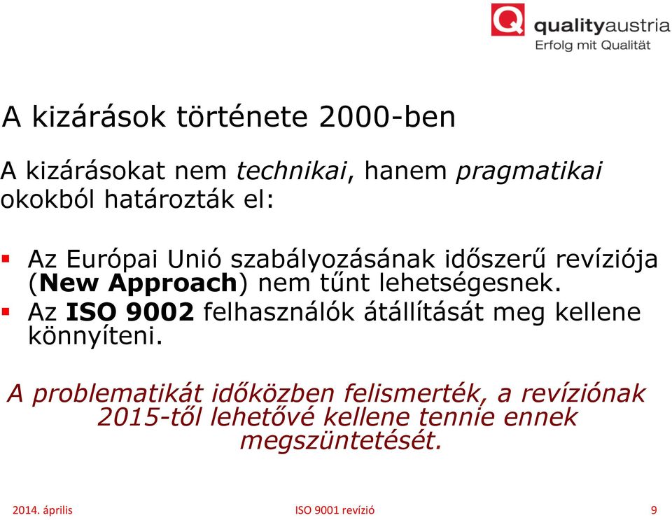 Az ISO 9002 felhasználók átállítását meg kellene könnyíteni.