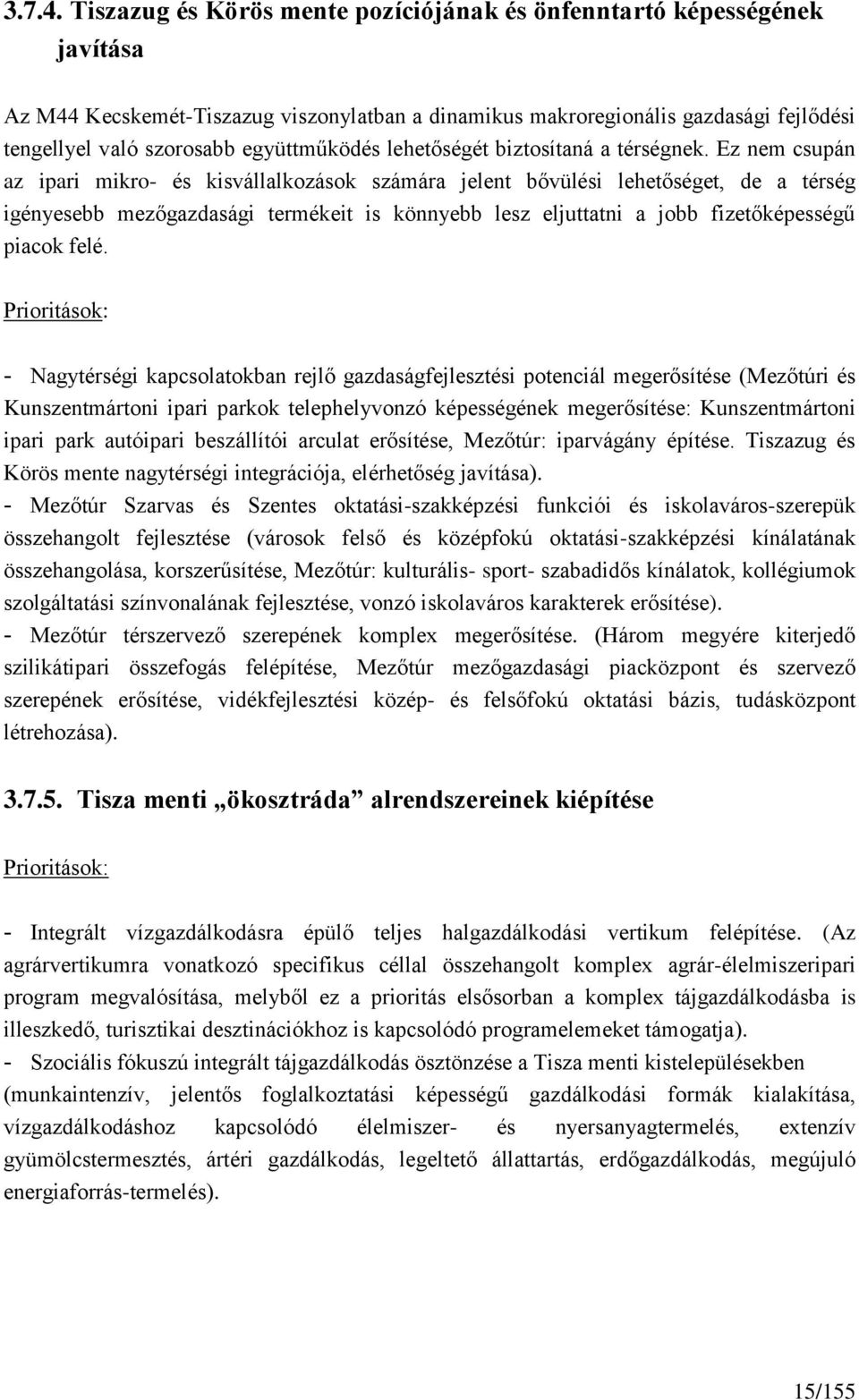 együttműködés lehetőségét biztosítaná a térségnek.