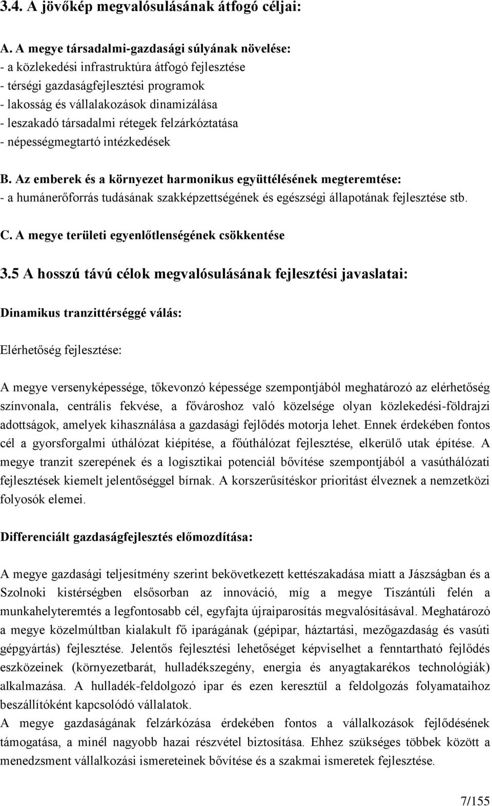 társadalmi rétegek felzárkóztatása - népességmegtartó intézkedések B.