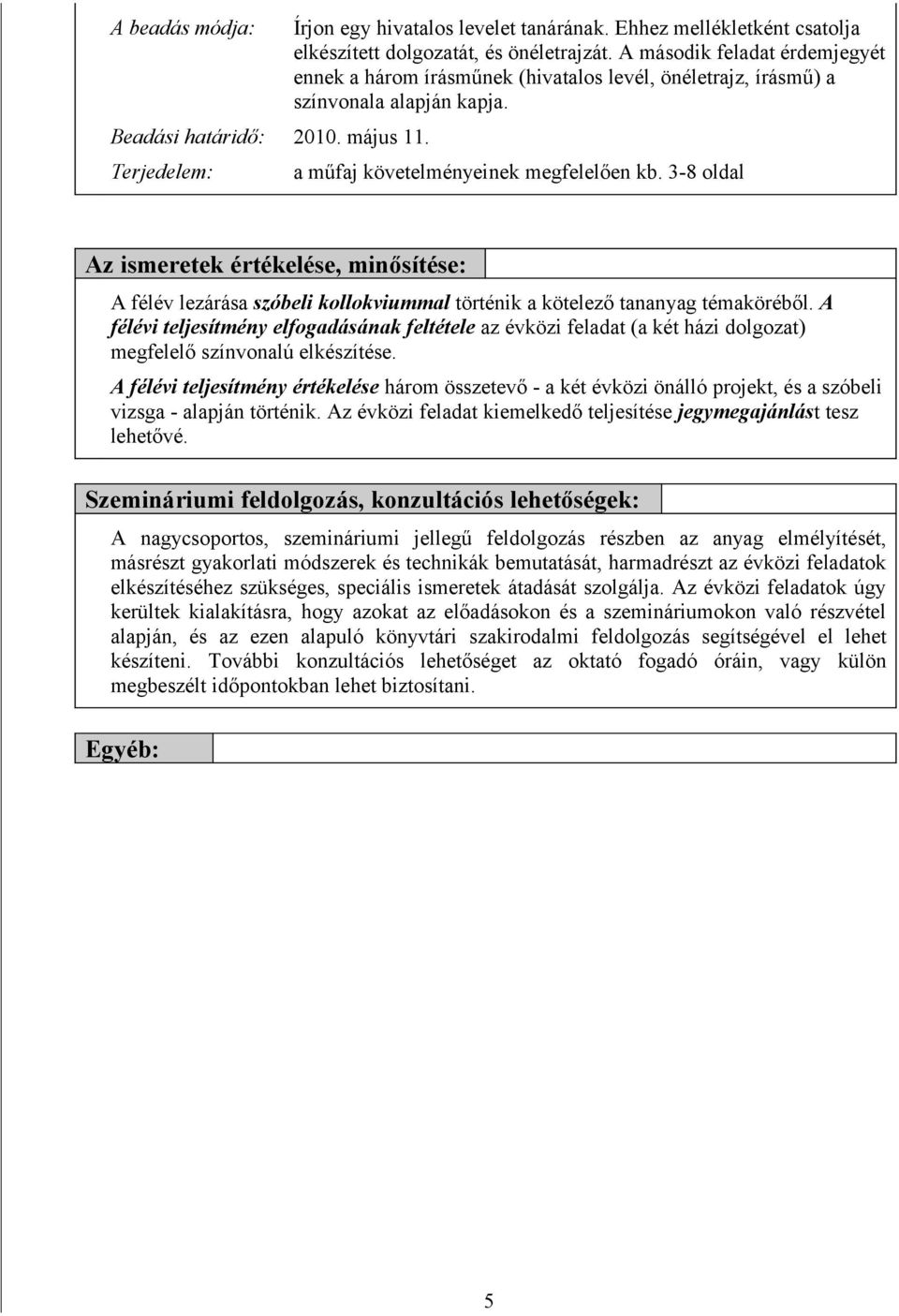 3-8 oldal Az ismeretek értékelése, minősítése: A félév lezárása szóbeli kollokviummal történik a kötelező tananyag témaköréből.