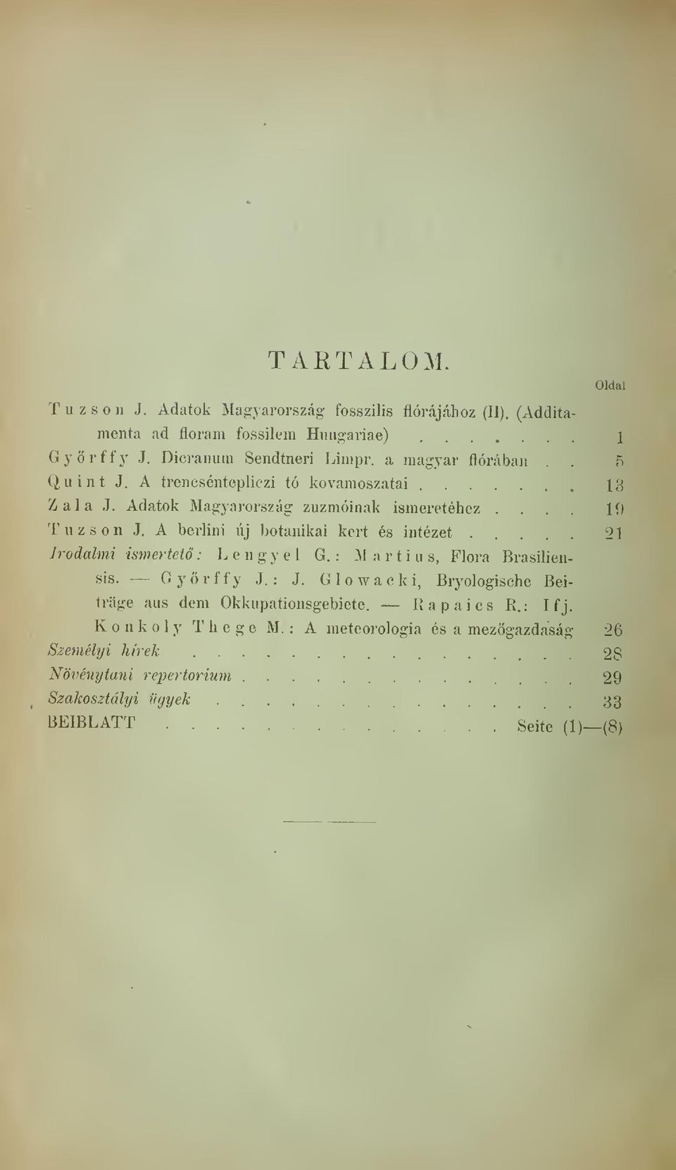 A berlini új botanikai kert és intézet... 21 Irodalmi ismertet: Lengyel G. : Marti us, Flóra Brasiliensis. Györffy J. : J.