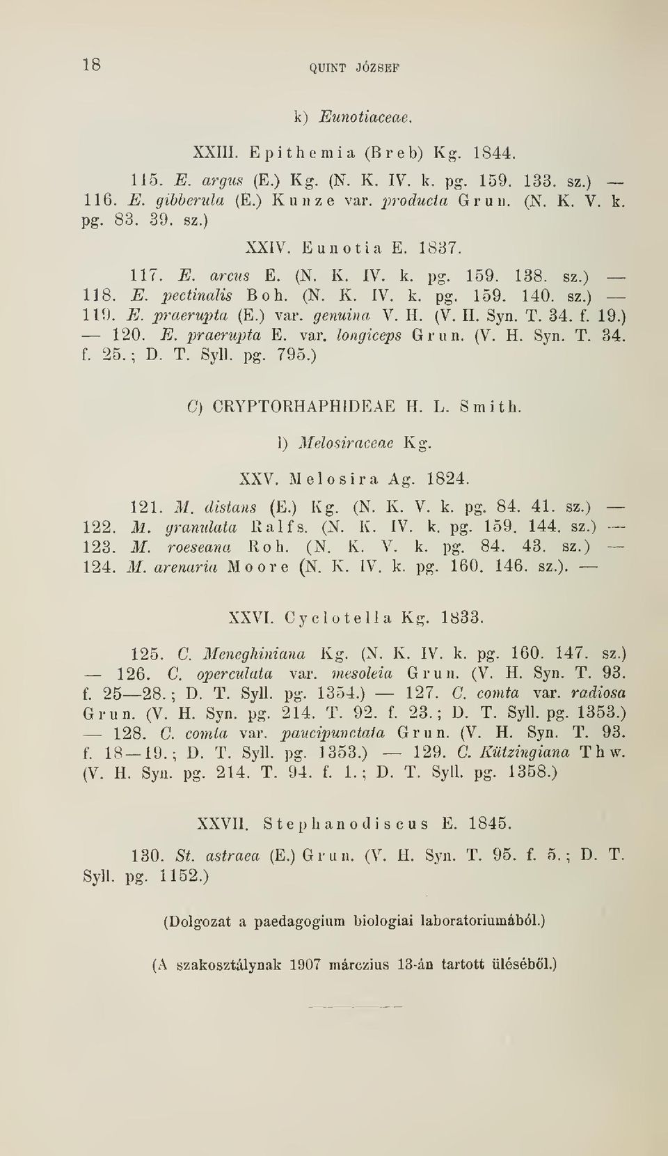 var. longiceps Gr un. (V. H. Syn. T. 34. f. 25.; D. T. Syll. pg. 795.) G) CRYPTORHAPHIDEAE H. L. Smith. 1) Melosiraceae Kg. XXV. Meló sir a Ag. 1824. 121. M. distans (E.) Kg. (N. K. V. k. pg. 84. 41.