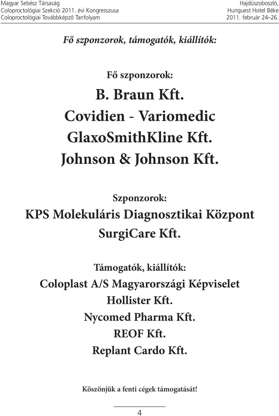 Johnson & Johnson kft. szponzorok: kps molekuláris Diagnosztikai központ surgicare kft.