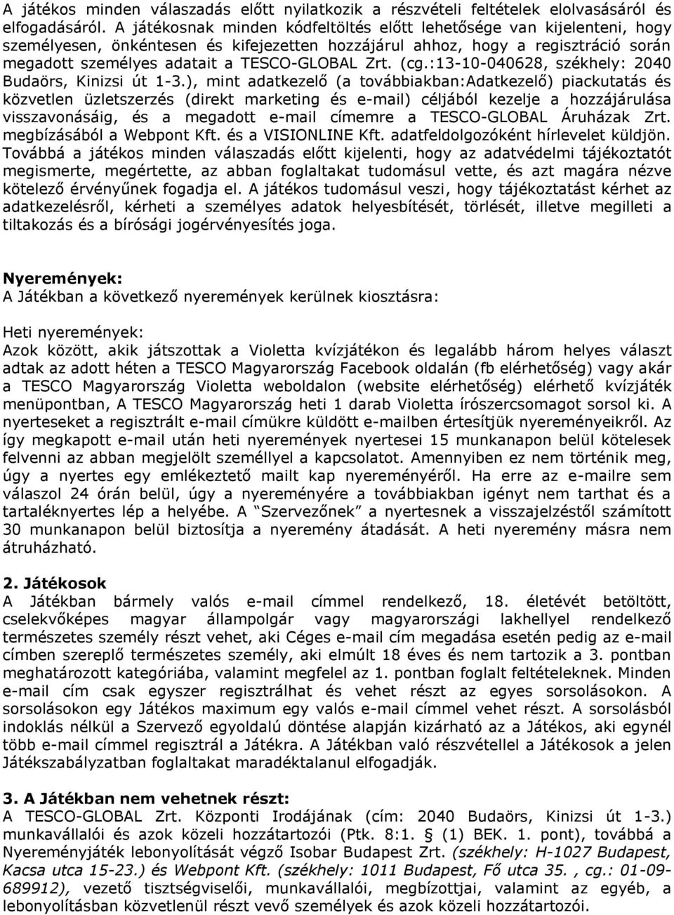 Zrt. (cg.:13-10-040628, székhely: 2040 Budaörs, Kinizsi út 1-3.