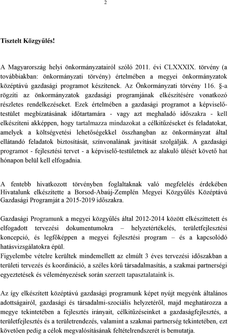 -a rögzíti az önkormányzatok gazdasági programjának elkészítésére vonatkozó részletes rendelkezéseket.