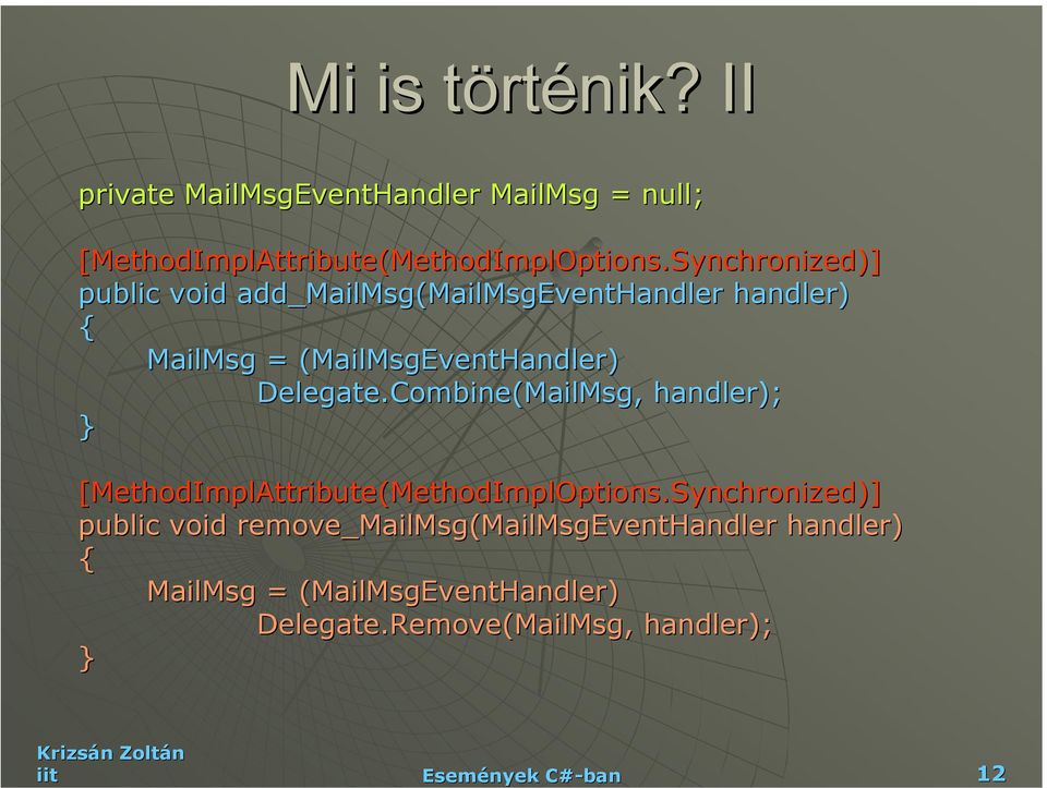 MailMsgEventHandler) Delegate.Combine(MailMsg MailMsg, handler); [MethodImplAttribute(MethodImplOptions.