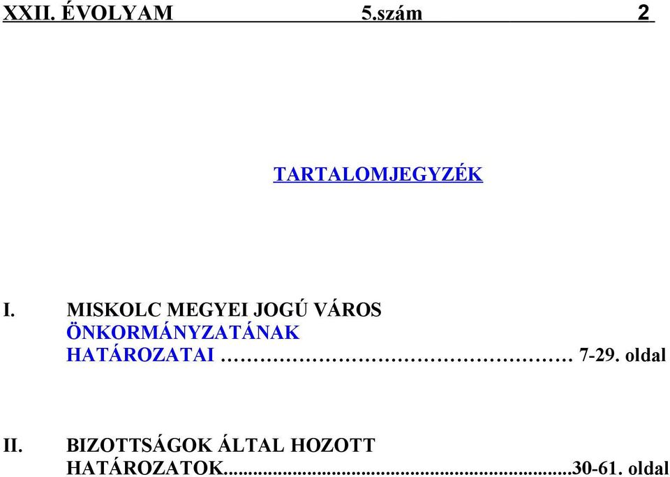 ÖNKORMÁNYZATÁNAK HATÁROZATAI 7-29.