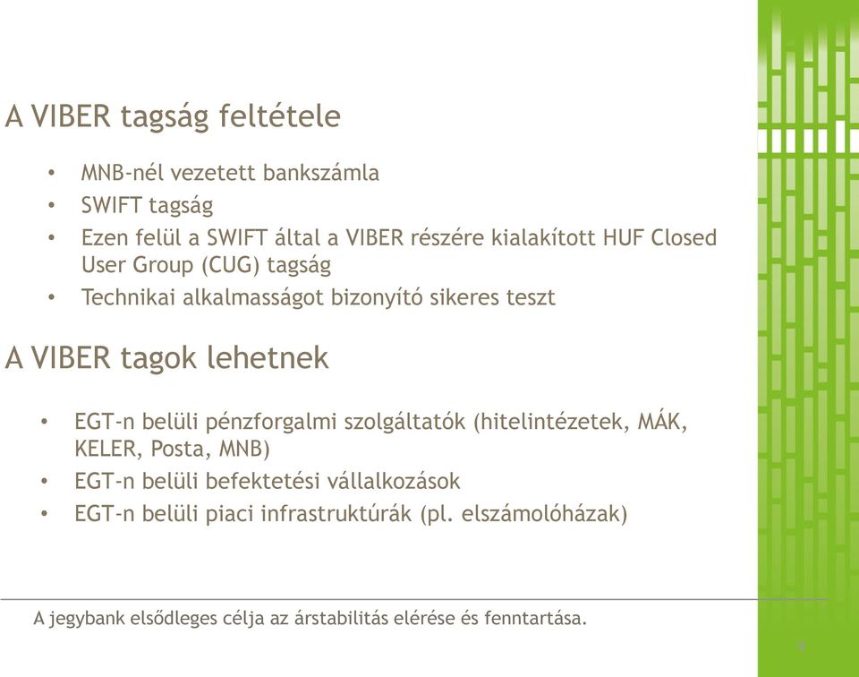 EGT-n belüli pénzforgalmi szolgáltatók (hitelintézetek, MÁK, KELER, Posta, MNB) EGT-n belüli befektetési