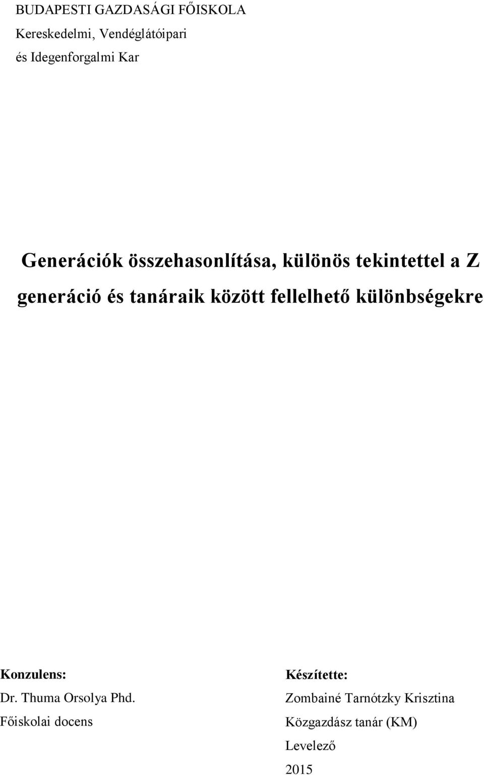 között fellelhető különbségekre Konzulens: Dr. Thuma Orsolya Phd.