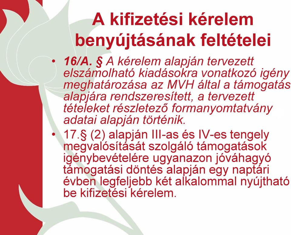 rendszeresített, a tervezett tételeket részletező formanyomtatvány adatai alapján történik. 17.