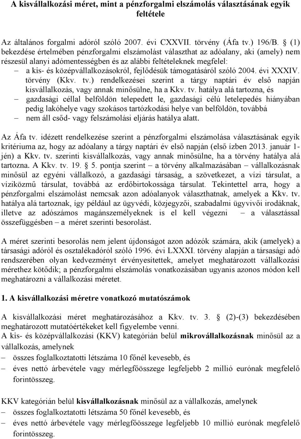 fejlődésük támogatásáról szóló 2004. évi XXXIV. törvény (Kkv. tv.