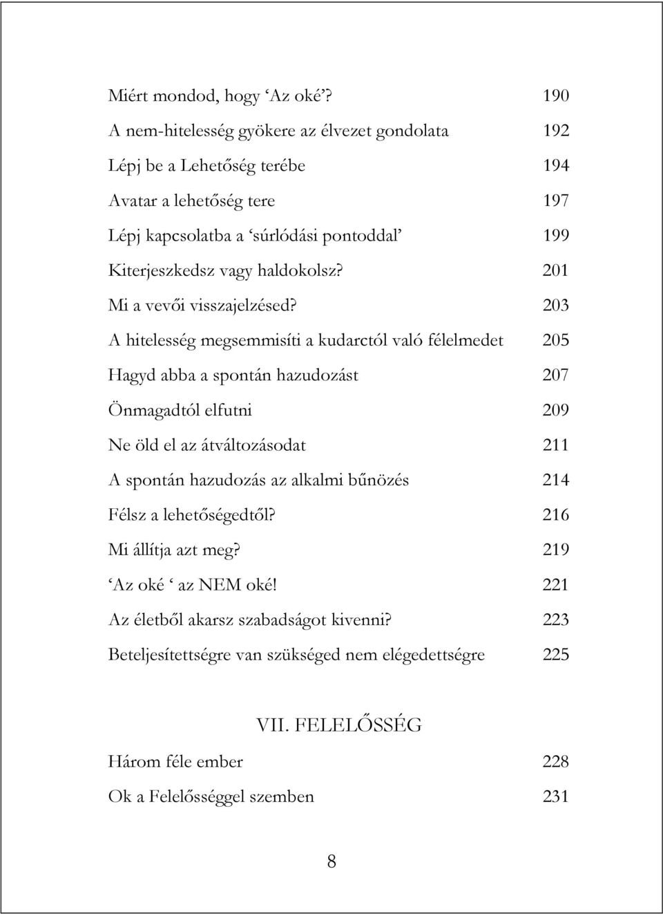 vagy haldokolsz? 201 Mi a vevői visszajelzésed?