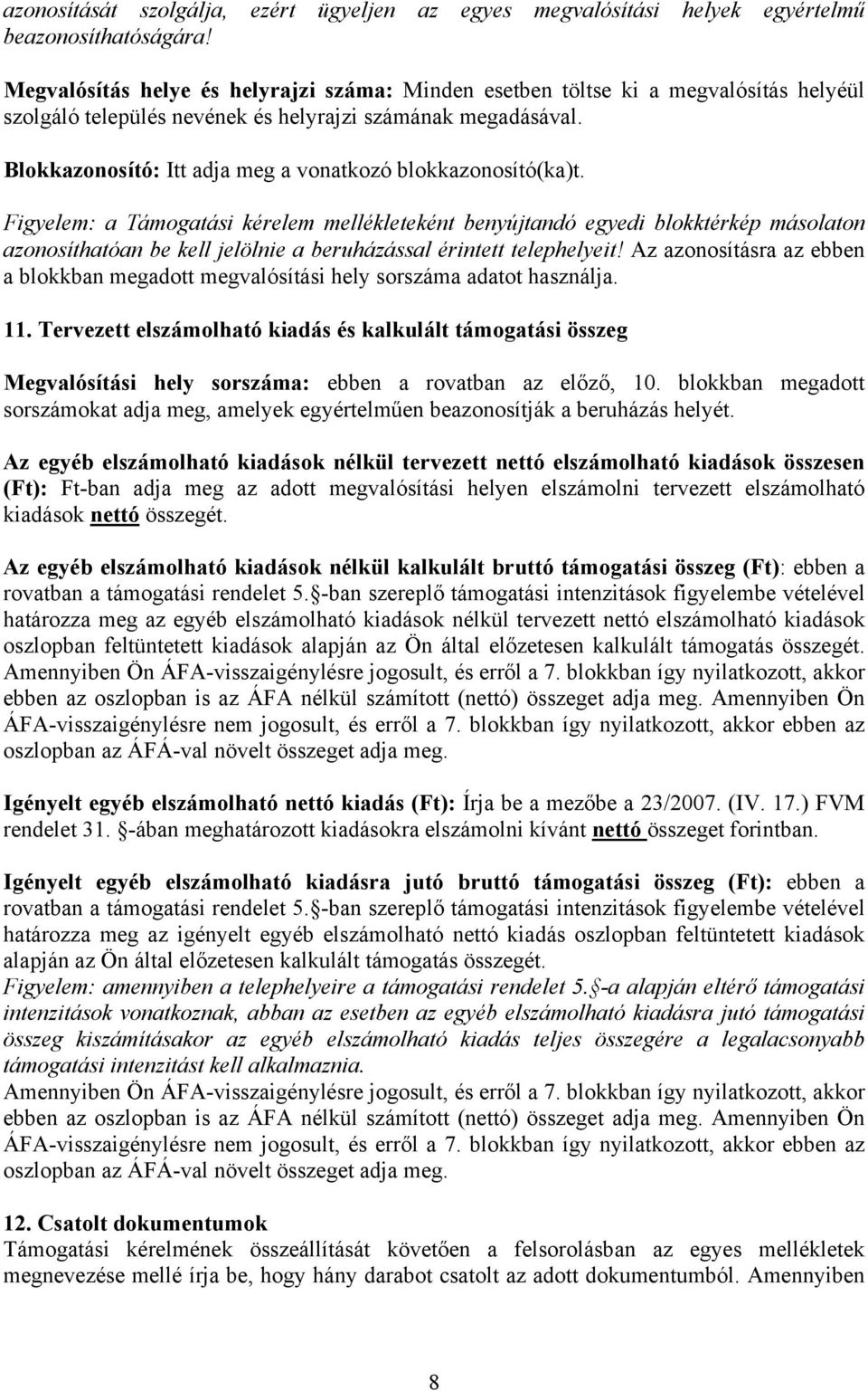 Blokkazonosító: Itt adja meg a vonatkozó blokkazonosító(ka)t.