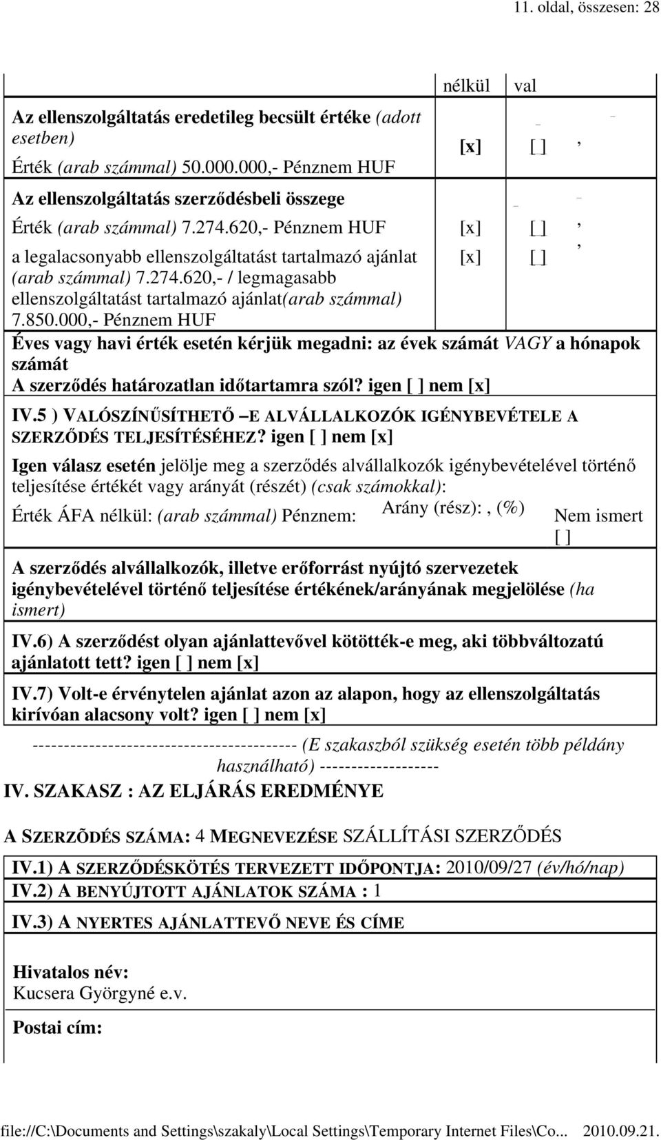 000- Pénznem HUF ------------------------------------------ (E szakaszból szükség esetén több példány használható) ------------------- IV.