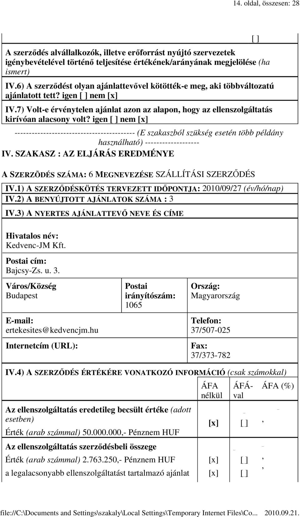 igen nem ------------------------------------------ (E szakaszból szükség esetén több példány használható) ------------------- IV.
