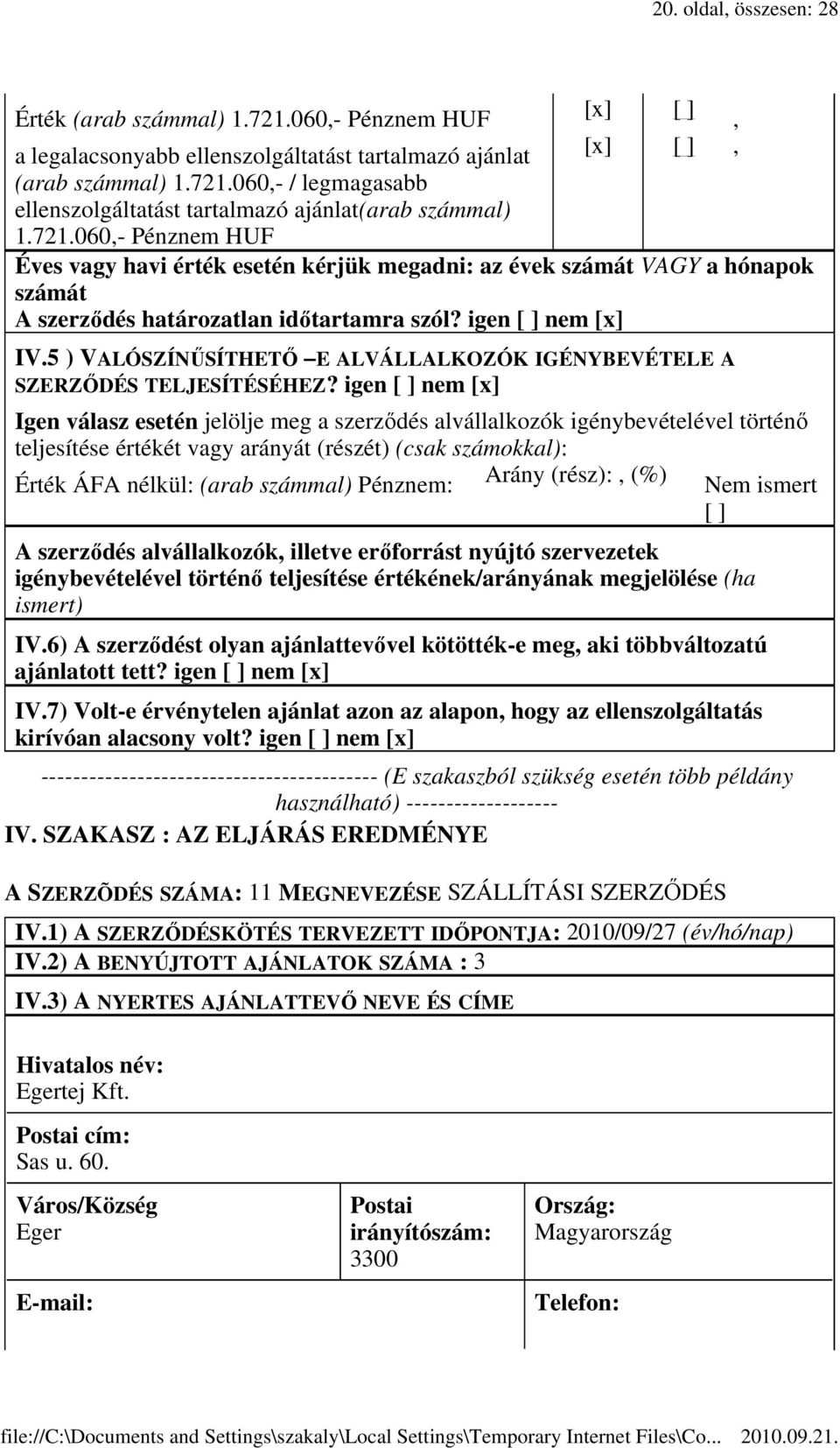 5 ) VALÓSZÍNŐSÍTHETİ E ALVÁLLALKOZÓK IGÉNYBEVÉTELE A SZERZİDÉS TELJESÍTÉSÉHEZ?