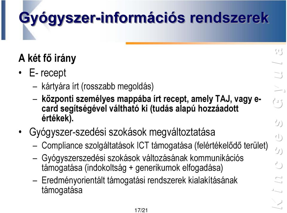 Gyógyszer-szedési szokások megváltoztatása Compliance szolgáltatások ICT támogatása (felértékelődő terület)