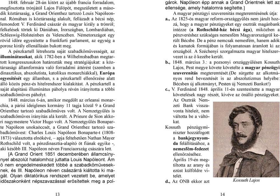 Ferdinánd császár és magyar király a trónról; felkelések törtek ki Dániában, Írországban, Lombardiában, Schleswig-Holsteinben és Velencében.