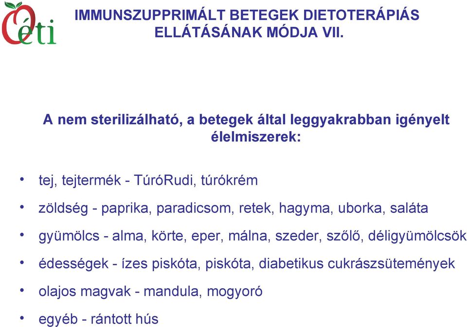 túrókrém zöldség - paprika, paradicsom, retek, hagyma, uborka, saláta gyümölcs - alma, körte, eper,