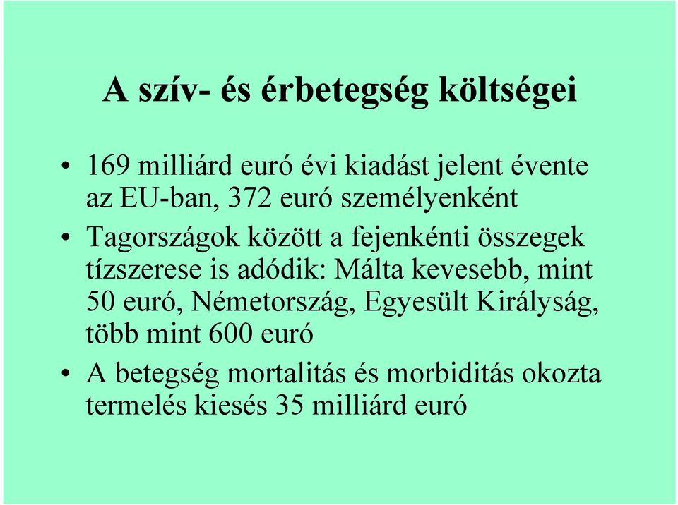 tízszerese is adódik: Málta kevesebb, mint 50 euró, Németország, Egyesült