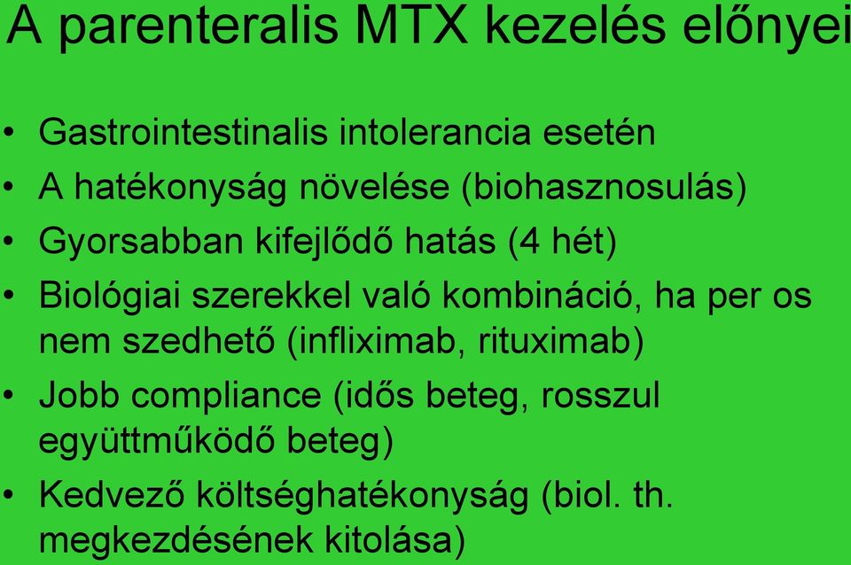 kombináció, ha per os nem szedhető (infliximab, rituximab) Jobb compliance (idős beteg,