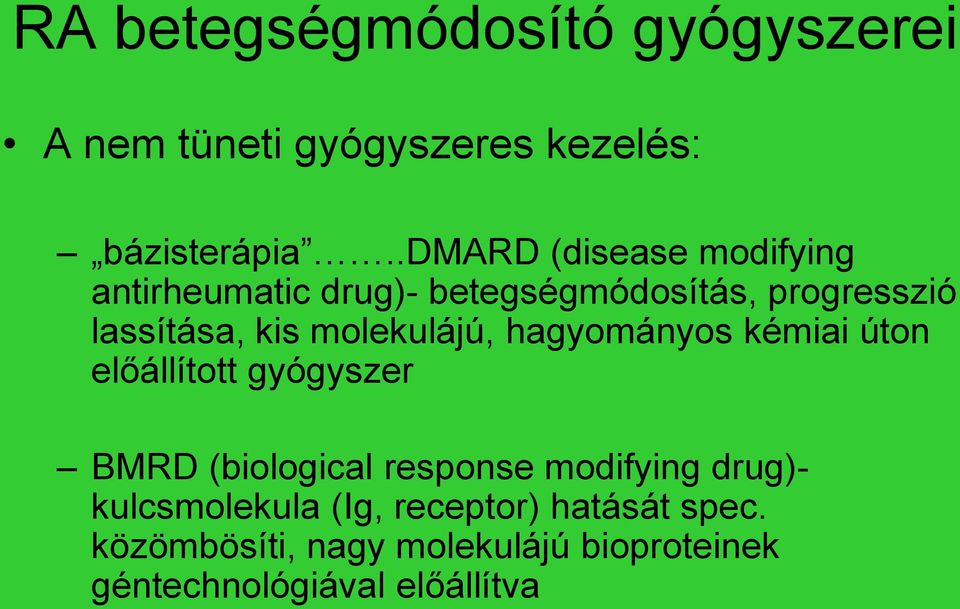 molekulájú, hagyományos kémiai úton előállított gyógyszer BMRD (biological response modifying