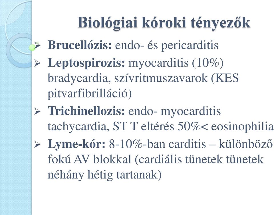 Trichinellozis: endo- myocarditis tachycardia, ST T eltérés 50%< eosinophilia
