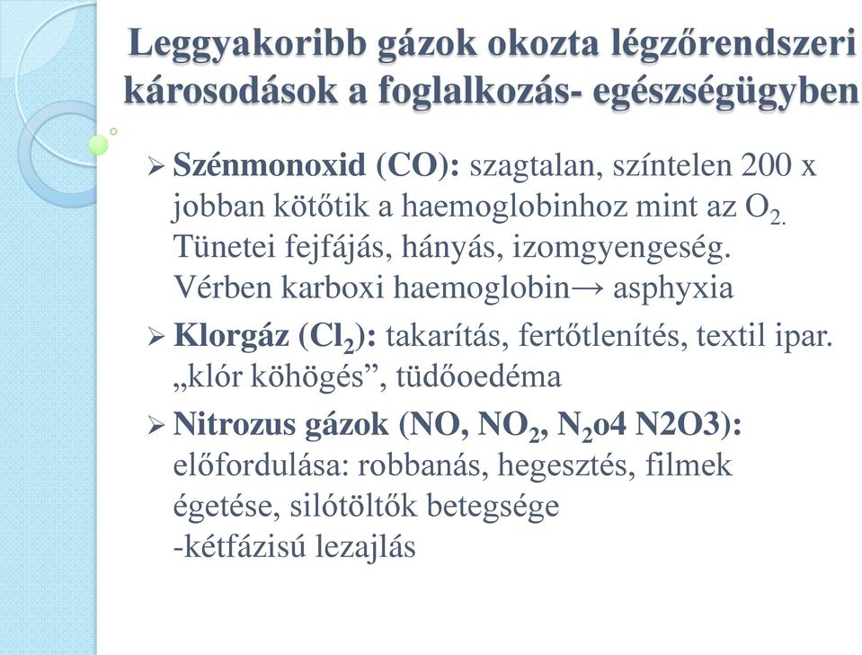 Vérben karboxi haemoglobin asphyxia Klorgáz (Cl 2 ): takarítás, fertőtlenítés, textil ipar.
