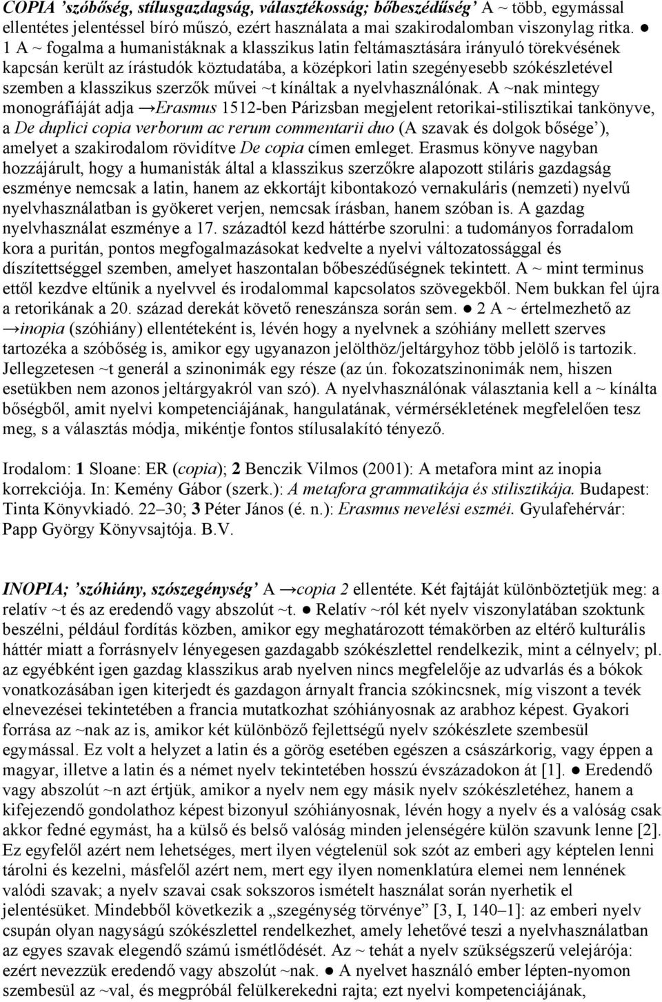 szerzők művei ~t kínáltak a nyelvhasználónak.