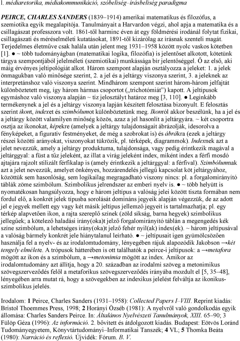1861-től harminc éven át egy földmérési irodánál folytat fizikai, csillagászati és méréselméleti kutatásokat, 1891-től kizárólag az írásnak szenteli magát.