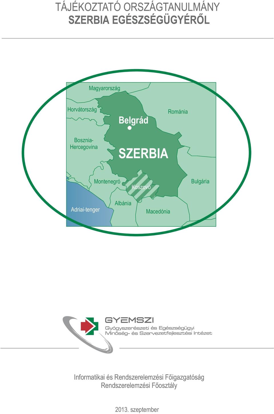 Macedónia GYEMSZI Gyógyszerészeti és Egészségügyi Minõség- és Szervezetfejlesztési