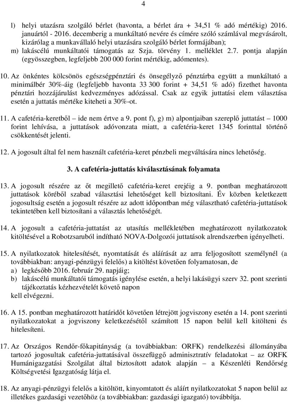 melléklet 2.7. pontja alapján (egyösszegben, legfeljebb 200 000 forint mértékig, adómentes). 10.