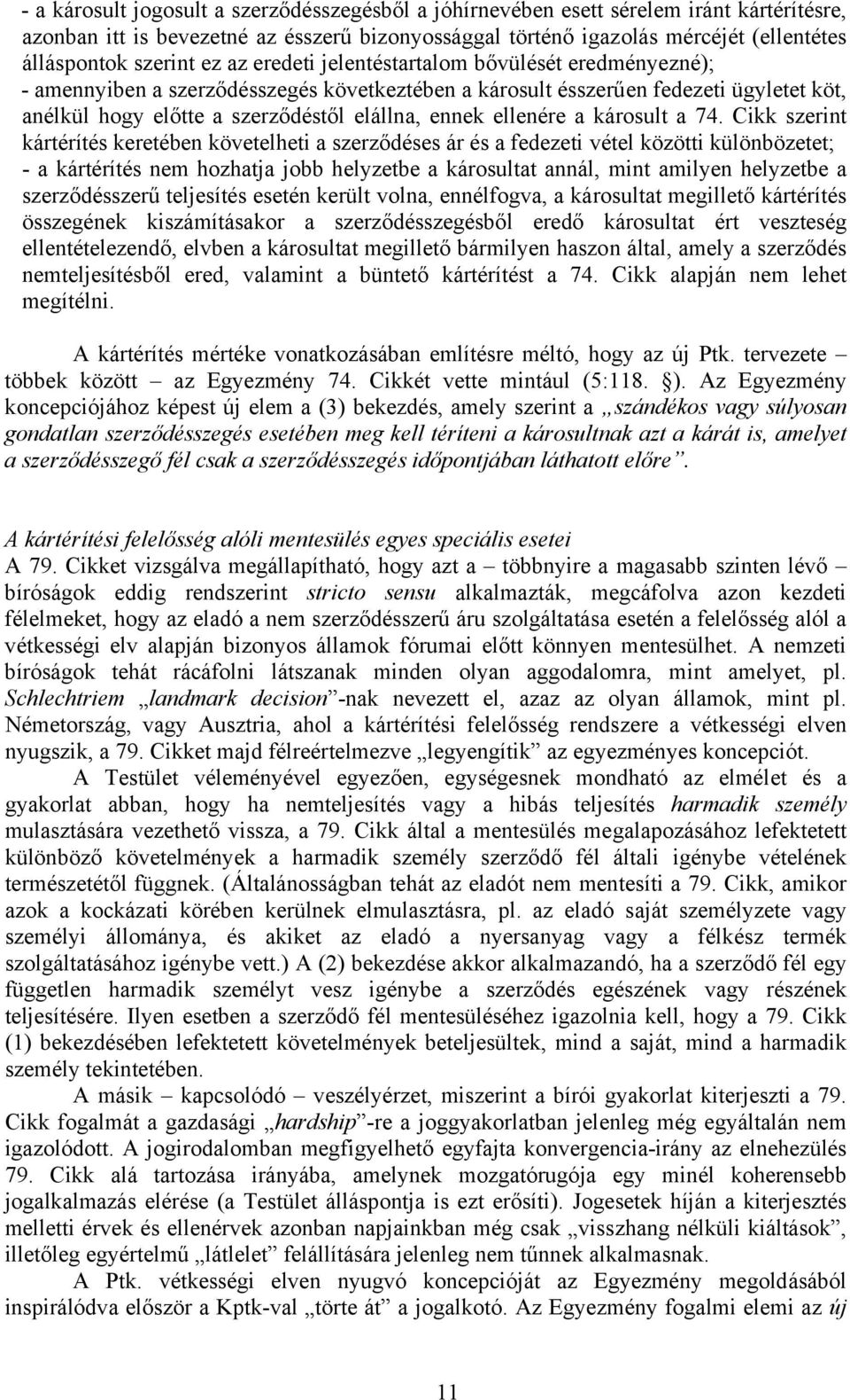 ennek ellenére a károsult a 74.