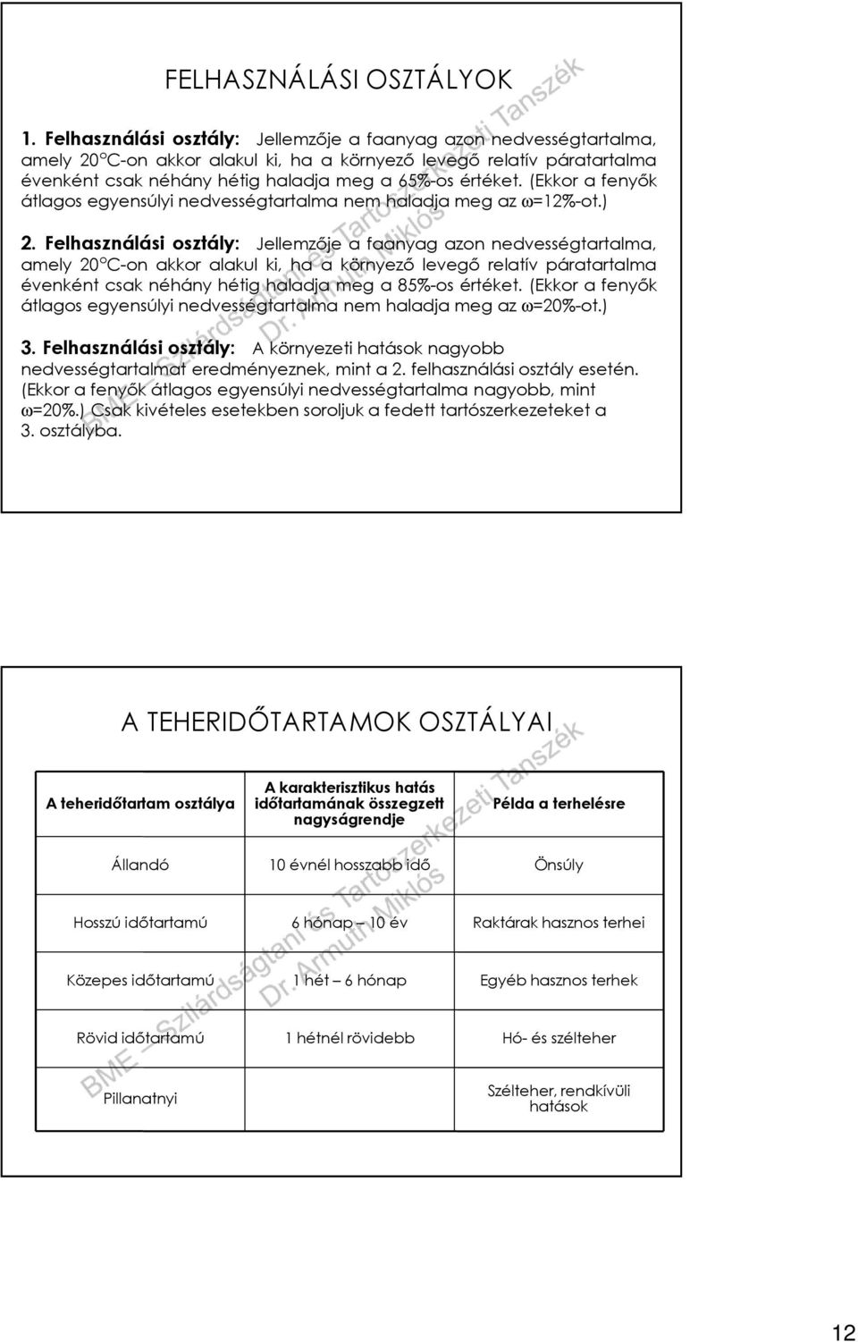 (Ekkor a fenyők átlagos egyensúlyi nedvességtartalma nem haladja meg az ω=12%-ot.) 2.