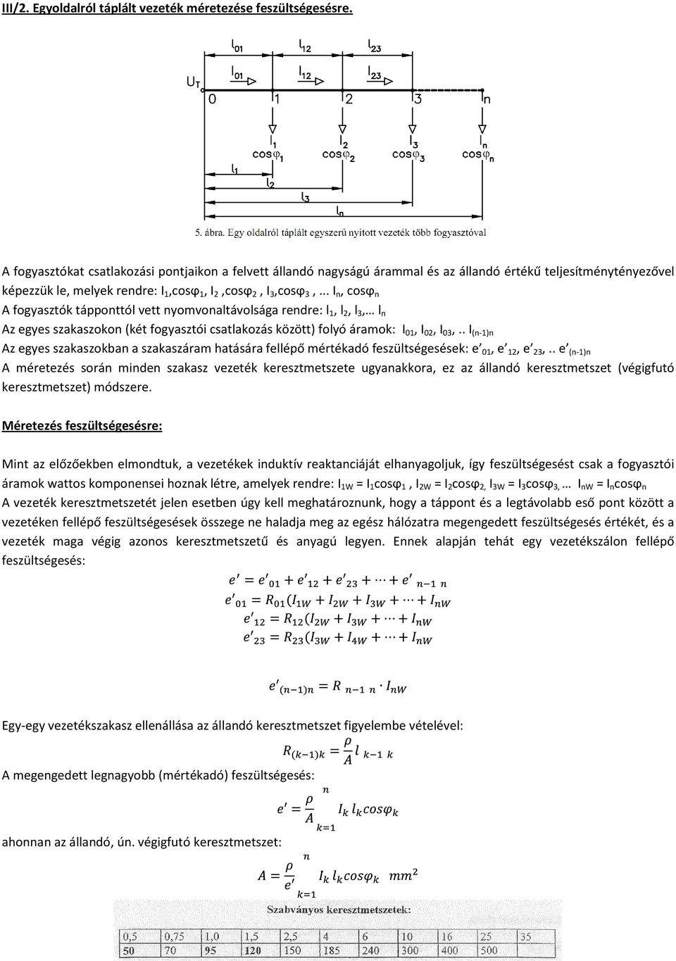 III/1. Kisfeszültségű vezetékméretezés általános szempontjai  (feszültségesés, teljesítményveszteség fogalma, méretezésben szokásos  értékei. - PDF Ingyenes letöltés