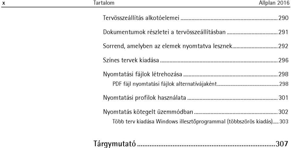 .. 296 Nyomtatási fájlok létrehozása... 298 PDF fájl nyomtatási fájlok alternatívájaként.