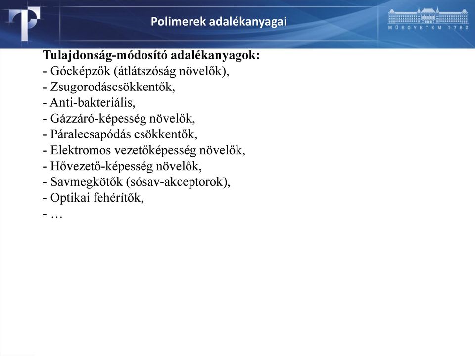 Gázzáró-képesség növelők, - Páralecsapódás csökkentők, - Elektromos