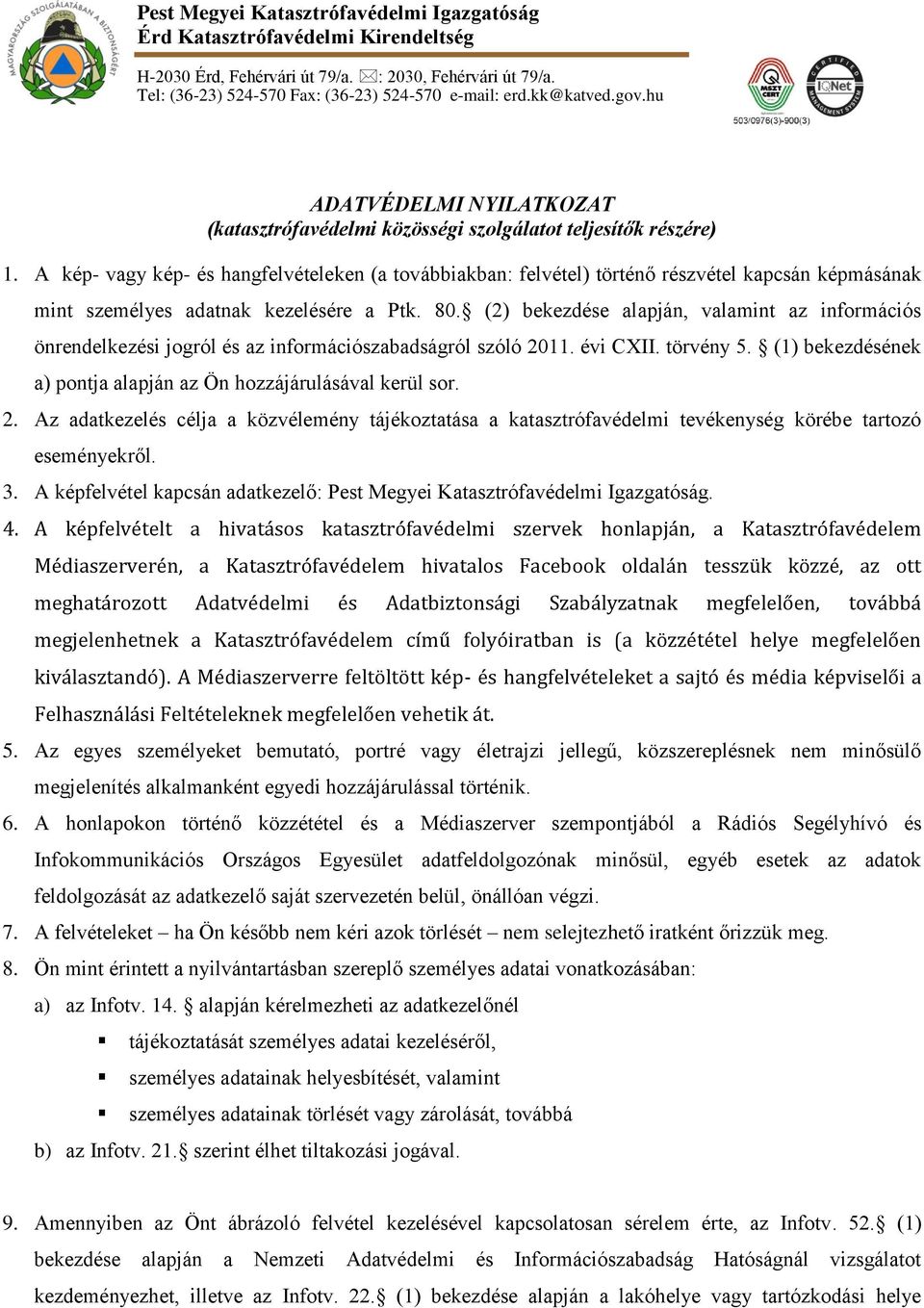 A kép- vagy kép- és hangfelvételeken (a továbbiakban: felvétel) történő részvétel kapcsán képmásának mint személyes adatnak kezelésére a Ptk. 80.