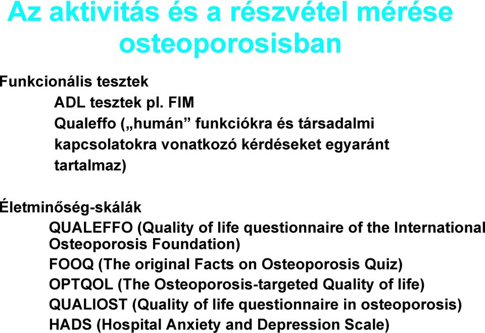 QUALEFFO (Quality of life questionnaire of the International Osteoporosis Foundation) FOOQ (The original Facts on