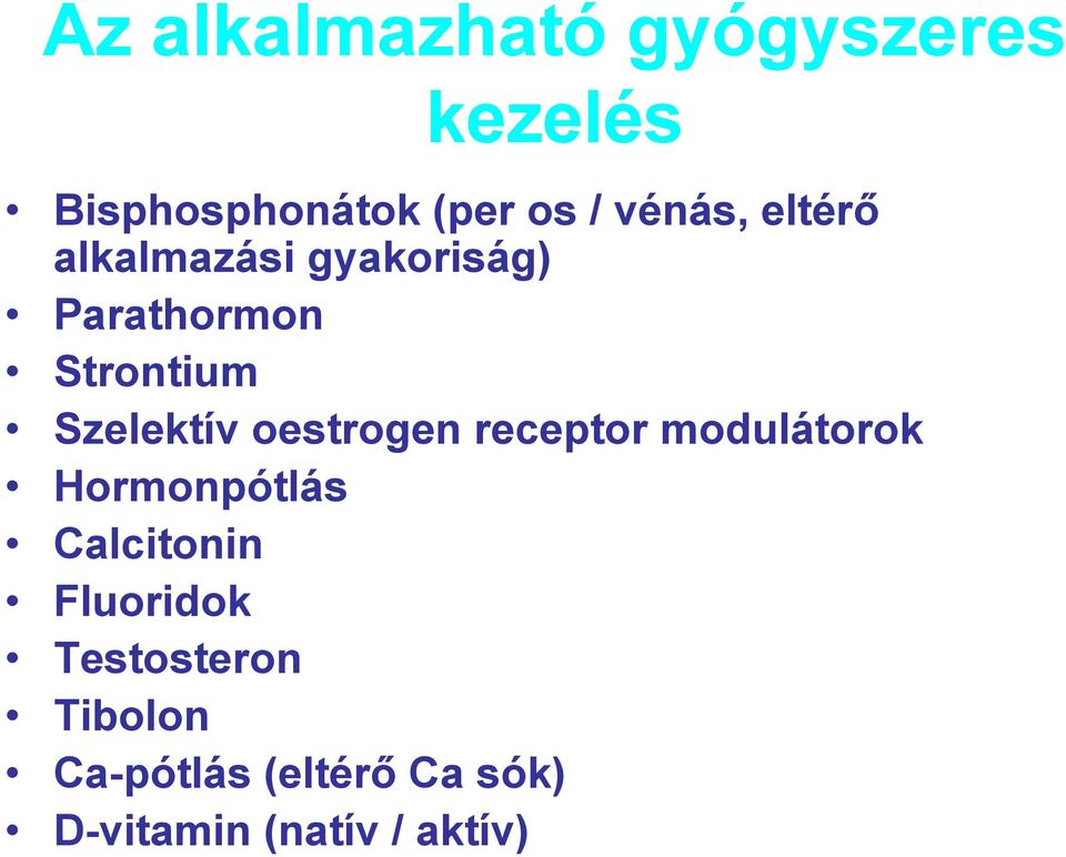 Szelektív oestrogen receptor modulátorok Hormonpótlás Calcitonin