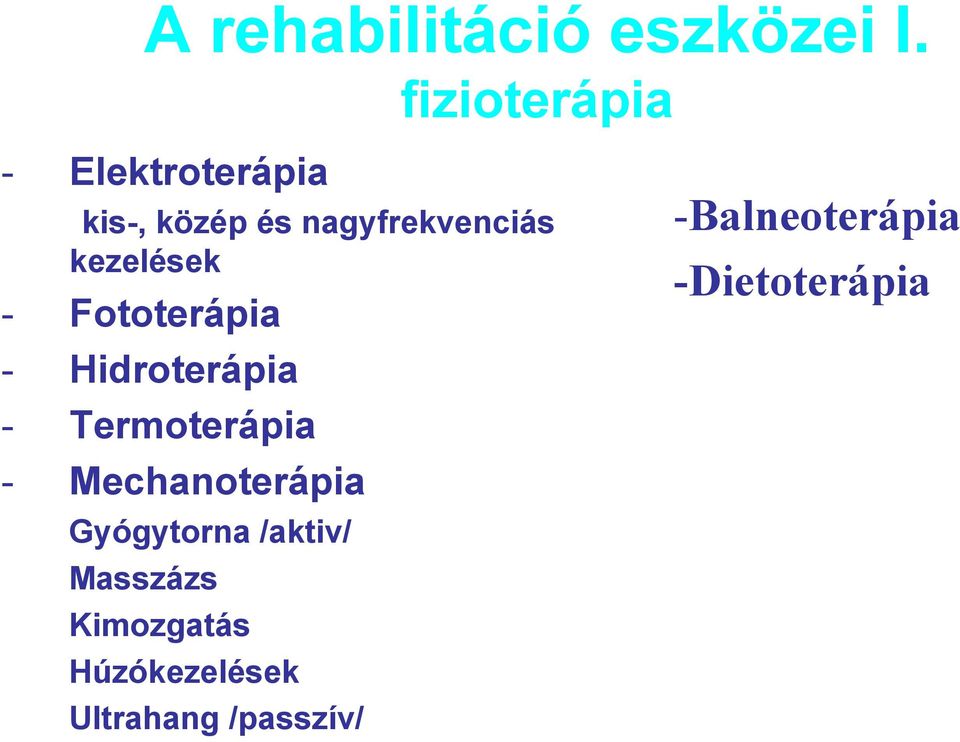 kezelések - Fototerápia - Hidroterápia - Termoterápia -